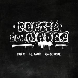 Partir la madre (feat. Lit Baker, Adhoc Rever & Garabato beats) [Explicit]