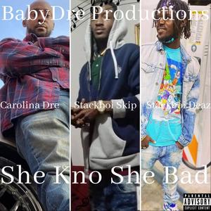 She Kno She Bad(feat. Stackboi Skip & Stackboi Deaz) (Explicit)