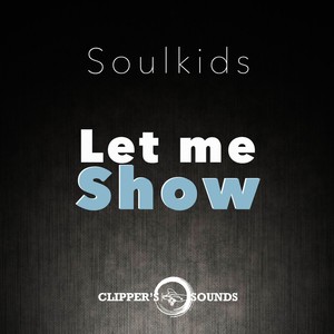 soulkids - Let Me Show