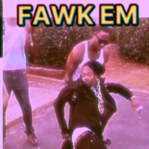 FAWK EM (feat. T.N JB) [Explicit]