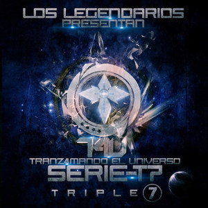 Tranz4mando el Universo (Los Legendarios Presenta Triple Seven)