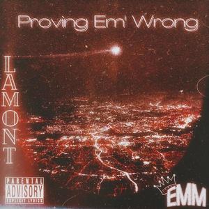 Proving Em' Wrong (feat. Lamont) [Explicit]