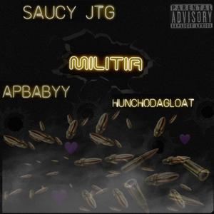 Militia (feat. HunchoDaGloat & Saucy J.T.G) [Explicit]