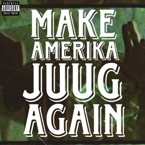 Make Amerika Juug Again (Explicit)