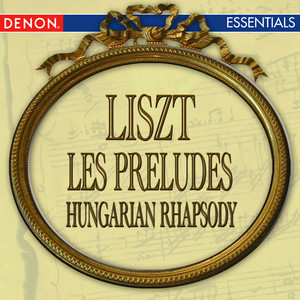 Liszt: Les Pre'ludes - Hungarian Rhapsody