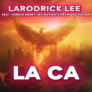 LA CA (feat. Horace Henry, Jay Nation & Haywood Tucker)