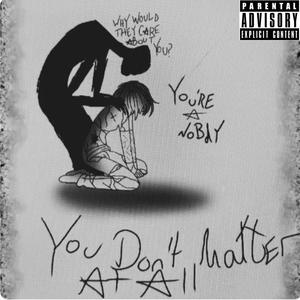 You dont matter (Explicit)