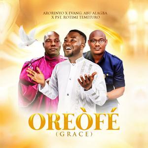 Oreòfé (Grace) (feat. Evangelist Abu Alagba & Pastor Rotimi Temituro)