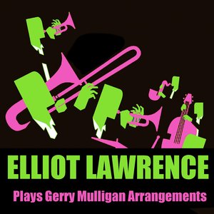 Elliot Lawrence Plays Gerry Mulligan Arrangements