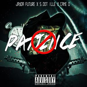 No Patience (feat. S Dot Ille & Cane.D) [Explicit]