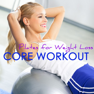 Core Workout - Pilates for Weight Loss, Electronic Songs for Ab Workouts, Ab Exercises for Women Fitness