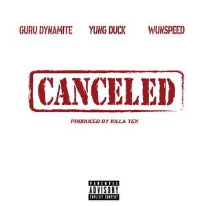 Canceled (feat. Yung Duck & Wun Speed) [Explicit]