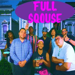 Full Sqouse (feat. Insight, J.Y., here's Johnnny, Vic Smith, Harvey Listen, Ex-L, Intrepid Intellect, Odie & Quakez) (Explicit)