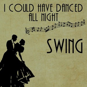 I Could Have Danced All Night (Swing)