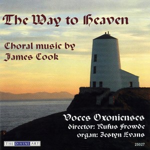 COOK, J.: Choral Music (The Way to Heaven)