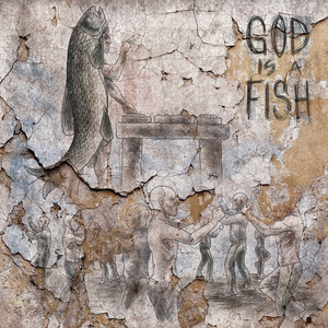 God Is A Fish