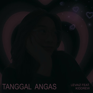 Tanggal Angas (Explicit)