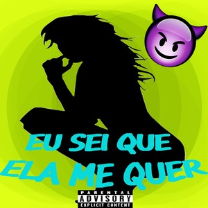 Eu Sei Que Ela Me Quer (Explicit)