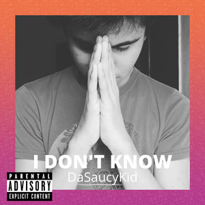 I Don't Know (Explicit)