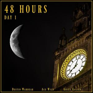 48 Hours (Day 1) [Explicit]