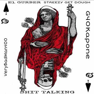 **** TALKING (feat. El Gurber, Streezy Get Dough & G40Kapone) [Explicit]