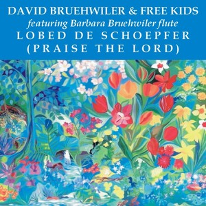 Lobed de Schoepfer(feat. Free Kids Youth Choir & Barbara Bruehwiler flute)