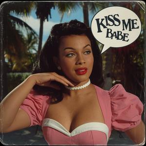 Kiss Me Babe