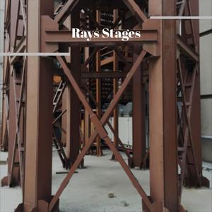 Rays Stages