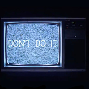 Don't Do It