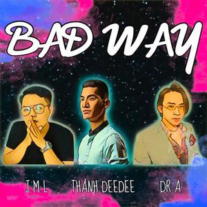 Bad Way (feat. J.M.L & Dr A) (Explicit)