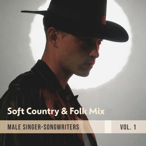 Soft Country & Folk Mix (Male Singer-Songwriters Vol. 1) [Explicit]