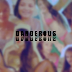Dangerous (Explicit)