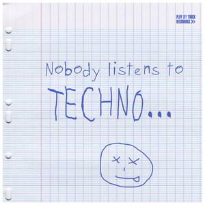 Nobody Listens to Techno