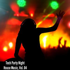 Tech Party Night House Music, Vol. 04