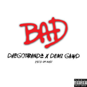 Bad (feat. DEMI GAWD) (Explicit)