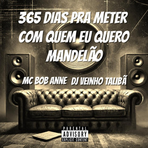 365 Dias pra Meter Com Quem Eu Quero Mandelão (Explicit)