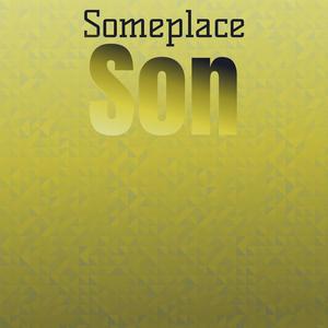 Someplace Son