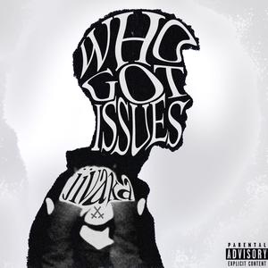 WHO GOT ISSUES (Explicit)