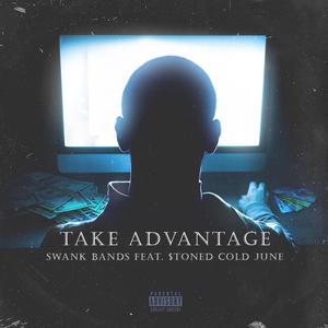 Take Advantage (feat. $toned Cold June) [Explicit]