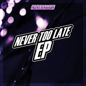 Never Too Late (1)