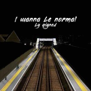 I Wanna Be Normal (Explicit)