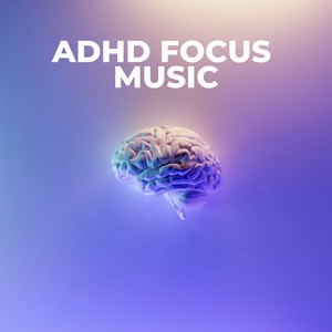 Adhd Focus Music