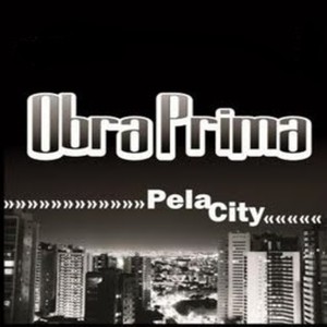 Obra Prima - Pela City