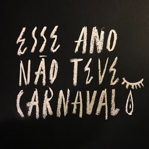 Esse Ano Não Teve Carnaval