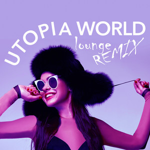 Utopia World (Lounge Remix)