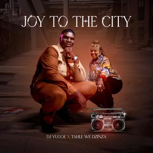 Joy To The City (feat. Tahle We Dzinza)