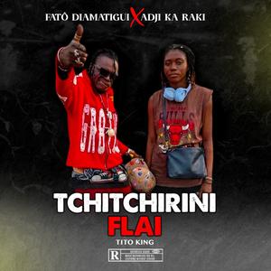 TCHITCHIRINI FLAI (feat. ADJI KA RAKI)