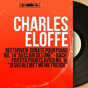 Beethoven: Sonate pour piano No. 14 "Au clair de lune" - Bach: Partita pour clavier No. 1 & "Jesus b