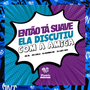 Então Tá Suave / Ela Discutiu Com a Amiga (Explicit)