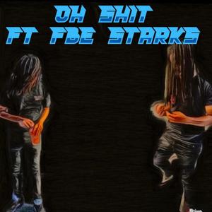 OH SHIIT (feat. FBE Starks) (Explicit)